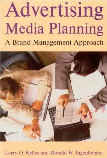 Advertising Media Planning A Brand Management Approach (9780765613097) Larry D. Kelley, Donald W. Jugenheimer Books
