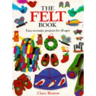 The Felt Book Clare Beaton 9781855852150 Books