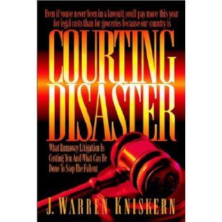 Courting Disaster J. Warren Kniskern 9780966701340 Books
