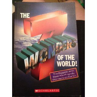 The 7 Wonders of the World (Biggest & Best Kid friendly Wonders on Earth) Melissa Snowden 9780545054706 Books