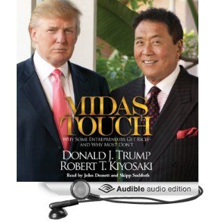 Midas Touch Why Some Entrepreneurs Get Rich   and Why Most Don't (Audible Audio Edition) Donald J. Trump, Robert T. Kiyosaki, John Dossett, Skipp Sudduth Books