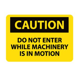 Nmc Osha Compliant Vinyl Caution Signs   14X10   Caution Do Not Enter While Machinery Is In Motion