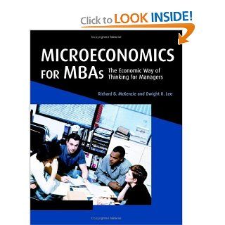 Microeconomics for MBAs The Economic Way of Thinking for Managers (9780521859813) Richard B. McKenzie, Dwight R. Lee Books