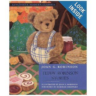 Teddy Robinson Stories (Kingfisher Modern Classics) Joan G. Robinson, Deborah Sheppard 9780753407158 Books
