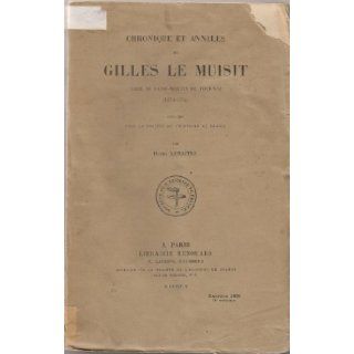 Chroniques et annales de Gilles Le Muisit Abb de Saint Martin de Tournai (1272 1352) Henri LEMATRE Books