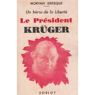un heros de le liberte le president kruger 9782723307307 Books