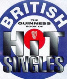 The Guinness Book of British Hit Singles Jonathan Rice, Tim Rice 9780851120270 Books
