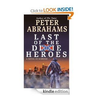 Last of the Dixie Heroes eBook Peter Abrahams Kindle Store