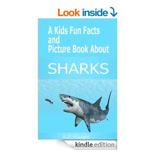 A Kid's Fun Facts and Picture Book about SHARKS (Kids Fun Facts and Picture Book Series 1)   Kindle edition by R. E. Knight. Children Kindle eBooks @ .