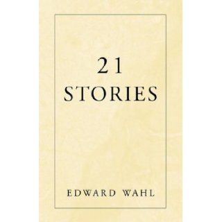 21 Stories Edward Wahl 9781401060183 Books
