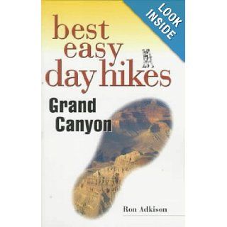 Best Easy Day Hikes Grand Canyon (Best Easy Day Hikes Series) Ron Adkison 9781560446033 Books