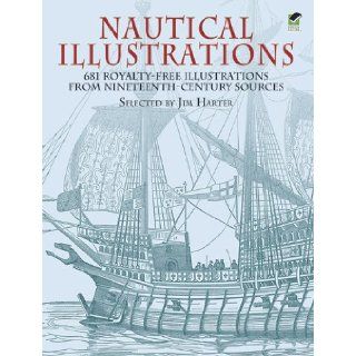 Nautical Illustrations 681 Royalty Free Illustrations from Nineteenth Century Sources (Dover Pictorial Archive) Jim Harter 9780486428352 Books