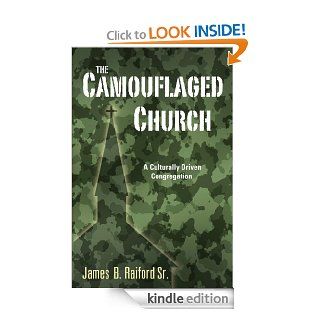 The Camouflaged Church eBook James B. Raiford Kindle Store