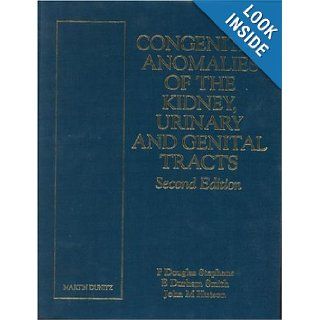 Congenital Anomalies of the Kidney, Urinary and Genital Tracts, Second Edition F. Douglas Stephens, E. Durham Smith, John Hutson 9781901865189 Books