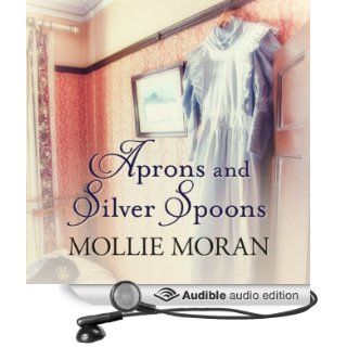Aprons and Silver Spoons The Heartwarming Memoirs of a 1930s Kitchen Maid (Audible Audio Edition) Mollie Moran, Nicolette McKenzie Books