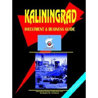 Kaliningrad Oblast Regional Investment and Business Guide (World Country Study Guide Library) Ibp Usa 9780739790717 Books