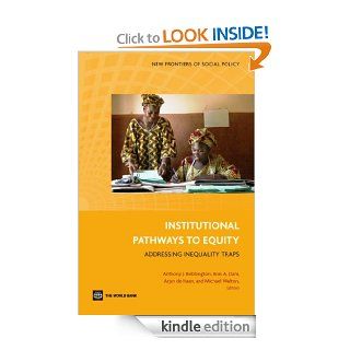 Institutional Pathways to Equity eBook Anis A. Dani, Arjan de Haan, Michael Walton, Anthony J. Bebbington Kindle Store