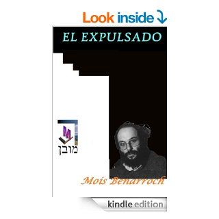 El Expulsado (CICLO "AMOR Y EXILIOS") (Spanish Edition) eBook Mois Benarroch Kindle Store