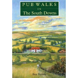 Pub Walks in the South Downs Ben Perkins 9781853064449 Books