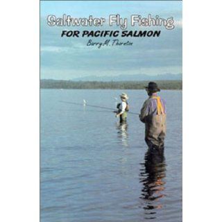 Saltwater Fly Fishing for Pacific Salmon For Pacific Salmon Barry M. Thornton 9780888392688 Books