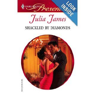 Shackled By Diamonds Julia James 9780373125319 Books