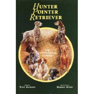 Hunter Pointer Retriever The Continental Dog Tony Jackson 9781852531898 Books