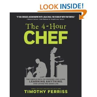 The 4 Hour Chef The Simple Path to Cooking Like a Pro, Learning Anything, and Living the Good Life eBook Timothy Ferriss Kindle Store