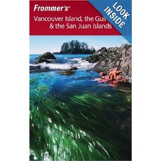 Frommer's Vancouver Island, the Gulf Islands & the San Juan Islands (Frommer's Vancouver Island, the Gulf Islands & the San Juan Islands) Chris McBeath 9780470839782 Books