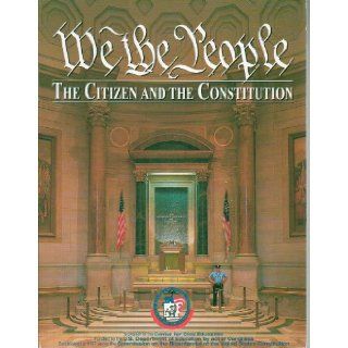 We the People The Citizen and the Constitution (First Edition) (Directed by the Center for Civic Education, Funded by the U.S. Department of Education by act of Congress) Books