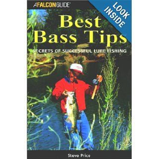Best Bass Tips Secrets of Successful Lure Fishing Steven D Price 9781585920815 Books