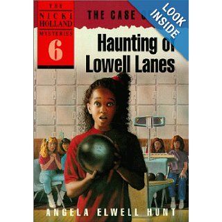 The Case of the Haunting of Lowell Lanes (The Nicki Holland Mystery Series #6) Angela Elwell Hunt 9780898403404 Books