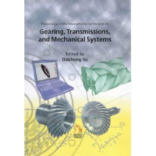 Gearing, Transmissions, and Mechanical Systems Daizhong Su 9781860582608 Books