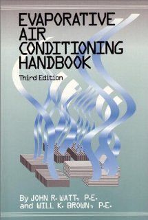 Evaporative Air Conditioning Handbook (3rd Edition) John R. Watt, Will K. Brown 9780137485192 Books