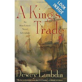 A King's Trade An Alan Lewrie Naval Adventure (Alan Lewrie Naval Adventures) Dewey Lambdin 9780312315498 Books