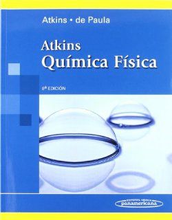 Quimica   Fisica (Spanish Edition) Atkins De Paula 9789500612487 Books