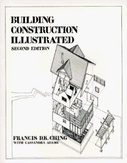 Building Construction Illustrated Francis D.K. Ching, Cassandra Adams 9780442234980 Books