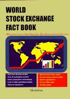 World Stock Exchange Fact Book Historical Securities Data for the International Investor Meridian Securities Markets 9781891518010 Books