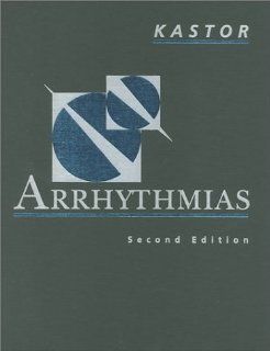 Arrhythmias John A. Kastor MD 9780721676470 Books