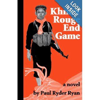 Khmer Rouge End Game Paul Ryder Ryan 9780966270747 Books