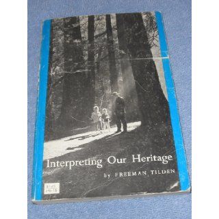 Interpreting Our Heritage, Revised Edition Freeman Tilden Books