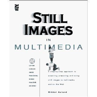Still Images in Multimedia Mikkel Aaland 9781568302737 Books