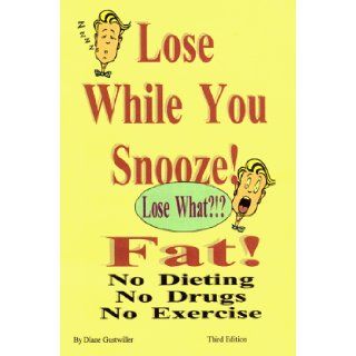 Lose While You Snooze Diane Gustwiller 9781928697008 Books