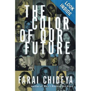 The Color of Our Future  Our Multiracial Future Farai Chideya 9780688165307 Books