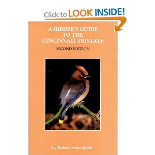 A Birder's Guide to the Cincinnati Tristate, Second Edition Robert Folzenlogen 9780962068584 Books
