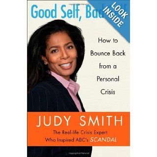 Good Self, Bad Self How to Bounce Back from a Personal Crisis Judy Smith 9781451650006 Books