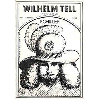 Wilhelm Tell A Translation (Barron's Educational Series) Friedrich Schiller, Sidney E. Kaplan 9780812002201 Books