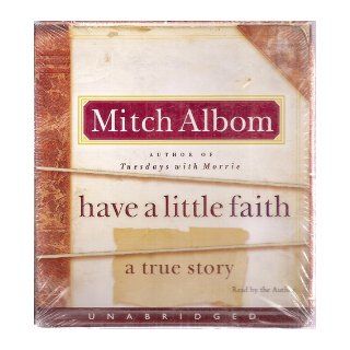 Have a Little Faith   A True Story (5 Hours, 4 Cds, Read by the Author) Mitch Albom Books