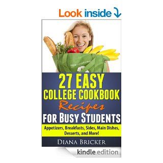 27 Easy College Cookbook Recipes for Busy Students eBook Diana Bricker, Alex Bricker Kindle Store