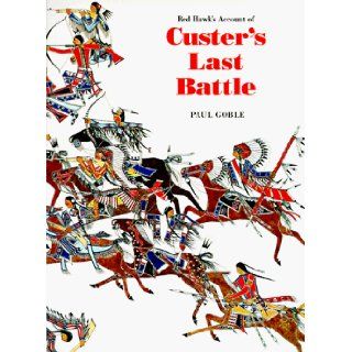 Red Hawk's Account of Custer's Last Battle Paul Goble 9780803270336 Books