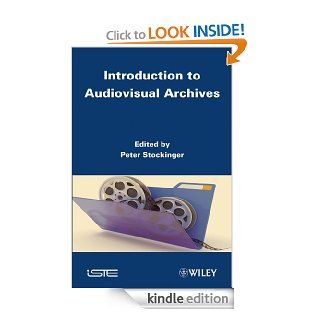 Introduction to Audiovisual Archives (ISTE) eBook Peter Stockinger Kindle Store